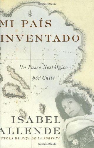 Book Mi Pais Inventado: Un Paseo Nostalgico por Chile (Spanish Edition) free