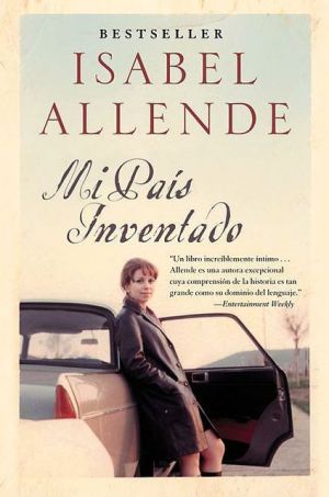 Book Mi Pais Inventado: Un Paseo Nostalgico por Chile (Spanish Edition) free