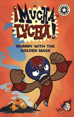 Book Mucha Lucha!: Mummy with the Golden Mask (Festival Readers) free