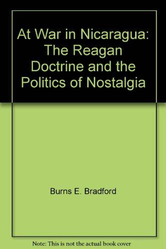 Book At War In Nicaragua: The Reagan Doctrine And The Politics Of Nostalgia free