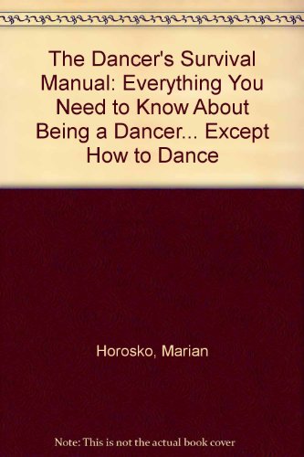 Book The Dancer's Survival Manual: Everything You Need to Know About Being a Dancer... Except How to Dance free
