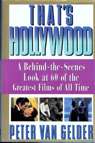 Book That's Hollywood: A behind-the-scenes look at 60 of the greatest films ever made free