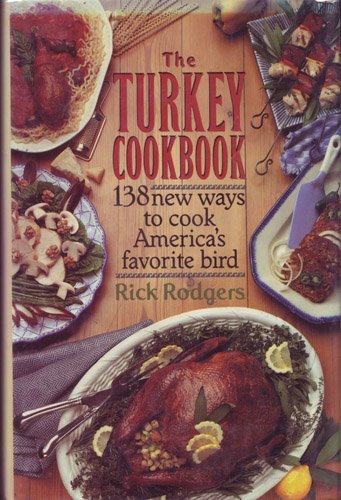 Book The Turkey Cookbook: One Hundred Seventy-One New Ways to Cook America's Favorite Bird free