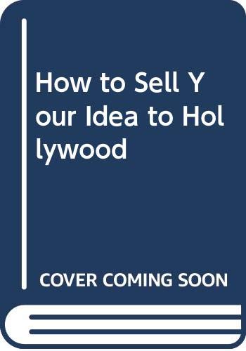 Book How to Sell Your Idea to Hollywood free