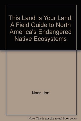 Book This Land is Your Land: A Guide to North America's Endangered Ecosystems free