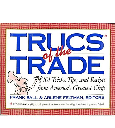 Book Trucs Of The Trade: 101 Tricks, Tips, And Recipes From America's Greatest Chefs free