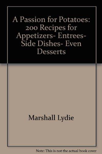 Book A Passion for Potatoes: 200 Recipes for appetizers, entrees, side dishes free