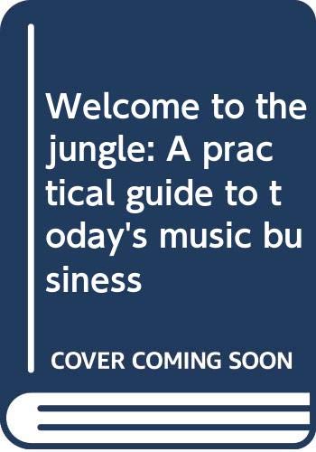 Book Welcome To The Jungle: A Practical Guide To Today's Music Business free