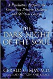 Book The Dark Night of the Soul: A Psychiatrist Explores the Connection Between Darkness and Spiritual Growth free