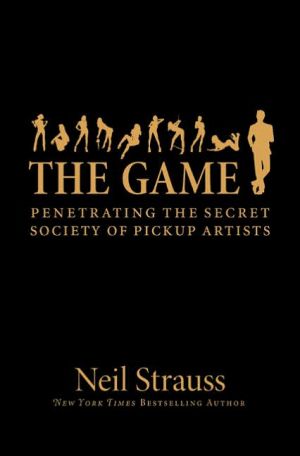 Book The Game: Penetrating the Secret Society of Pickup Artists free