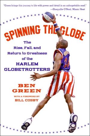 Book Spinning the Globe: The Rise, Fall, and Return to Greatness of the Harlem Globetrotters free