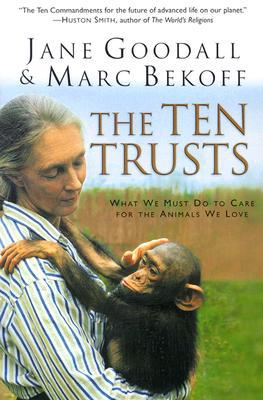 Book The Ten Trusts: What We Must Do to Care for The Animals We Love free