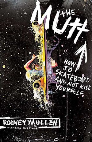 Book The Mutt: How to Skateboard and Not Kill Yourself free