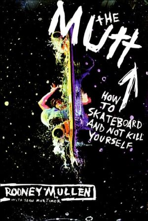 Book The Mutt: How to Skateboard and Not Kill Yourself free