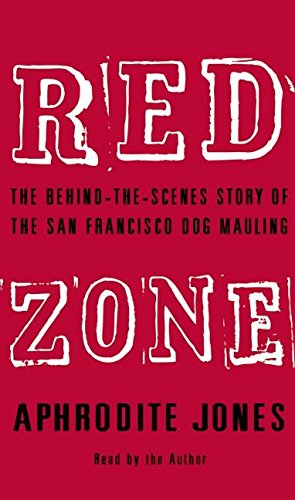 Book Red Zone: The Behind-the-Scenes Story of the San Francisco Dog Mauling free