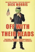 Book Off with Their Heads : Traitors, Crooks & Obstructionists in American Politics, Media & Business free