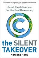 Book The Silent Takeover: Global Capitalism and the Death of Democracy free