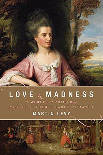 Book Love and Madness: The Murder of Martha Ray, Mistress of the Fourth Earl of Sandwich free