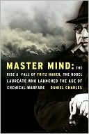 Book Master Mind: The Rise and Fall of Fritz Haber, the Nobel Laureate Who Launched the Age of Chemical Warfare free