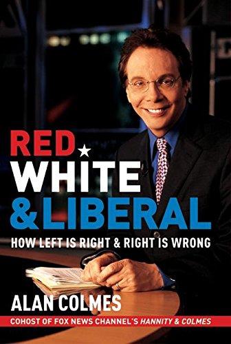 Book Red, White & Liberal: How Left Is Right & Right Is Wrong free
