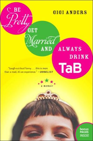 Book Be Pretty, Get Married, and Always Drink TaB: A Memoir free