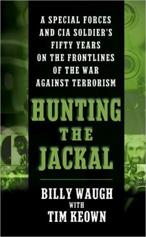 Book Hunting the Jackal: A Special Forces and CIA Soldier's Fifty Years on the Frontlines of the War Against Terrorism free