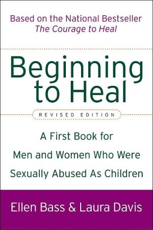 Book Beginning to Heal (Revised Edition): A First Book for Men and Women Who Were Sexually Abused As Children free