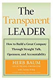 Book The Transparent Leader: How to Build a Great Company Through Straight Talk, Openness, and Accountability free