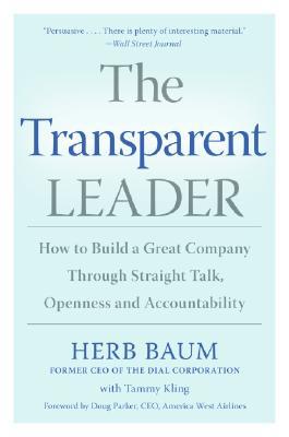 Book The Transparent Leader: How to Build a Great Company Through Straight Talk, Openness and Accountability free