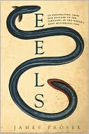 Book Eels: An Exploration, from New Zealand to the Sargasso, of the World's Most Mysterious Fish free