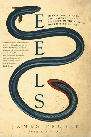 Book Eels: An Exploration, from New Zealand to the Sargasso, of the World's Most Mysterious Fish free