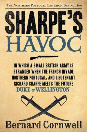 Book Sharpe's Havoc: Richard Sharpe & the Campaign in Northern Portugal, Spring 1809 (Richard Sharpe's Adventure Series #7) free