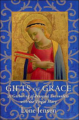 Book Gifts Of Grace: A Gathering Of Personal Encounters With The Virgin Mary free