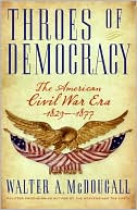 Book Throes of Democracy: The American Civil War Era 1829-1877 free