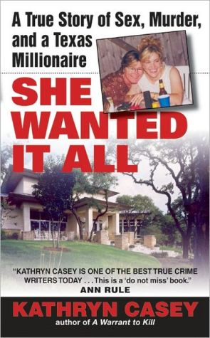 Book She Wanted It All: A True Story of Sex, Murder, and a Texas Millionaire (Avon True Crime) free