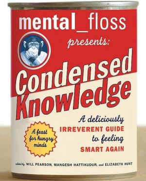 Book Mental Floss Presents Condensed Knowledge: A Deliciously Irreverent Guide to Feeling Smart Again free