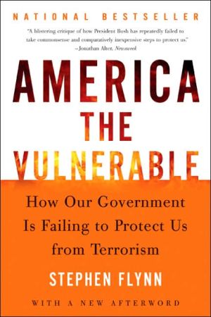 Book America the Vulnerable: How Our Government Is Failing to Protect Us from Terrorism free
