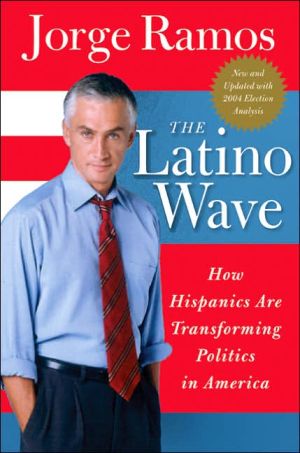Book The Latino Wave: How Hispanics Are Transforming Politics in America free