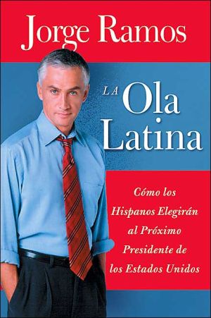 Book Ola Latina, La: Como los Hispanos Elegiran al Proximo Presidente de los Estados Unidos (Spanish Edition) free