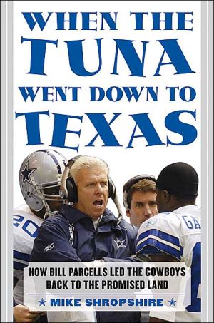 Book When the Tuna Went Down to Texas: How Bill Parcells Led the Cowboys Back to the Promised Land free