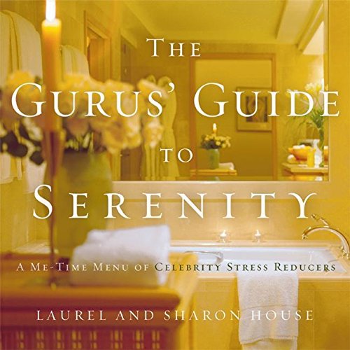 Book The Gurus' Guide to Serenity: A Me-Time Menu of Celebrity Stress Reducers free