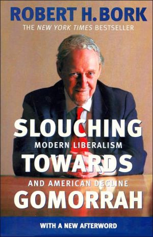 Book Slouching Towards Gomorrah: Modern Liberalism and American Decline free