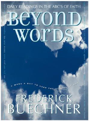 Book Beyond Words: Daily Readings in the ABC's of Faith (Buechner, Frederick) free
