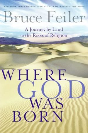 Book Where God Was Born: A Journey by Land to the Roots of Religion free