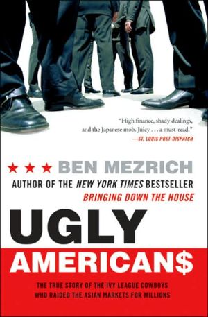 Book Ugly Americans: The True Story of the Ivy League Cowboys Who Raided the Asian Markets for Millions free