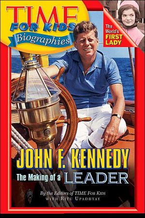 Book Time For Kids: John F. Kennedy: The Making of a Leader (Time For Kids Biographies) free