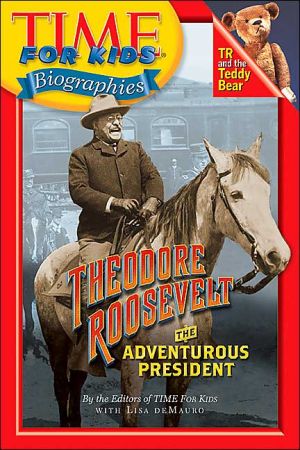 Book Time For Kids: Theodore Roosevelt: The Adventurous President (Time For Kids Biographies) free