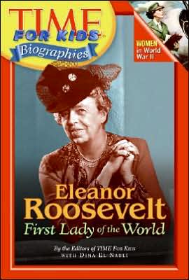 Book Time For Kids: Eleanor Roosevelt: First Lady of the World (Time for Kids: Biographies) free