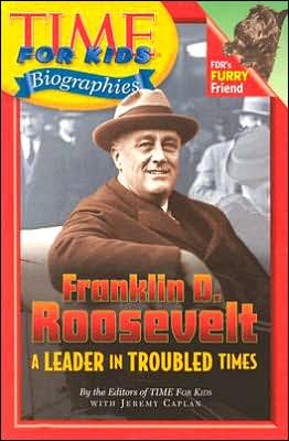 Book Time For Kids: Franklin D. Roosevelt: A Leader in Troubled Times (Time For Kids Biographies) free