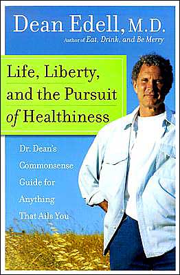 Book Life, Liberty, and the Pursuit of Healthiness: Dr. Dean's Commonsense Guide for Anything That Ails You free